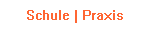 Schule | Praxis